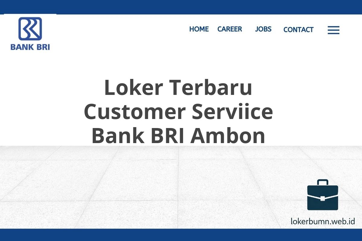 Loker Terbaru Customer Serviice Bank BRI Ambon