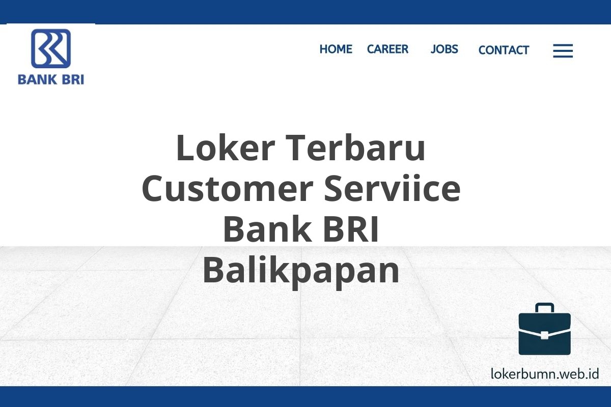 Loker Terbaru Customer Serviice Bank BRI Balikpapan