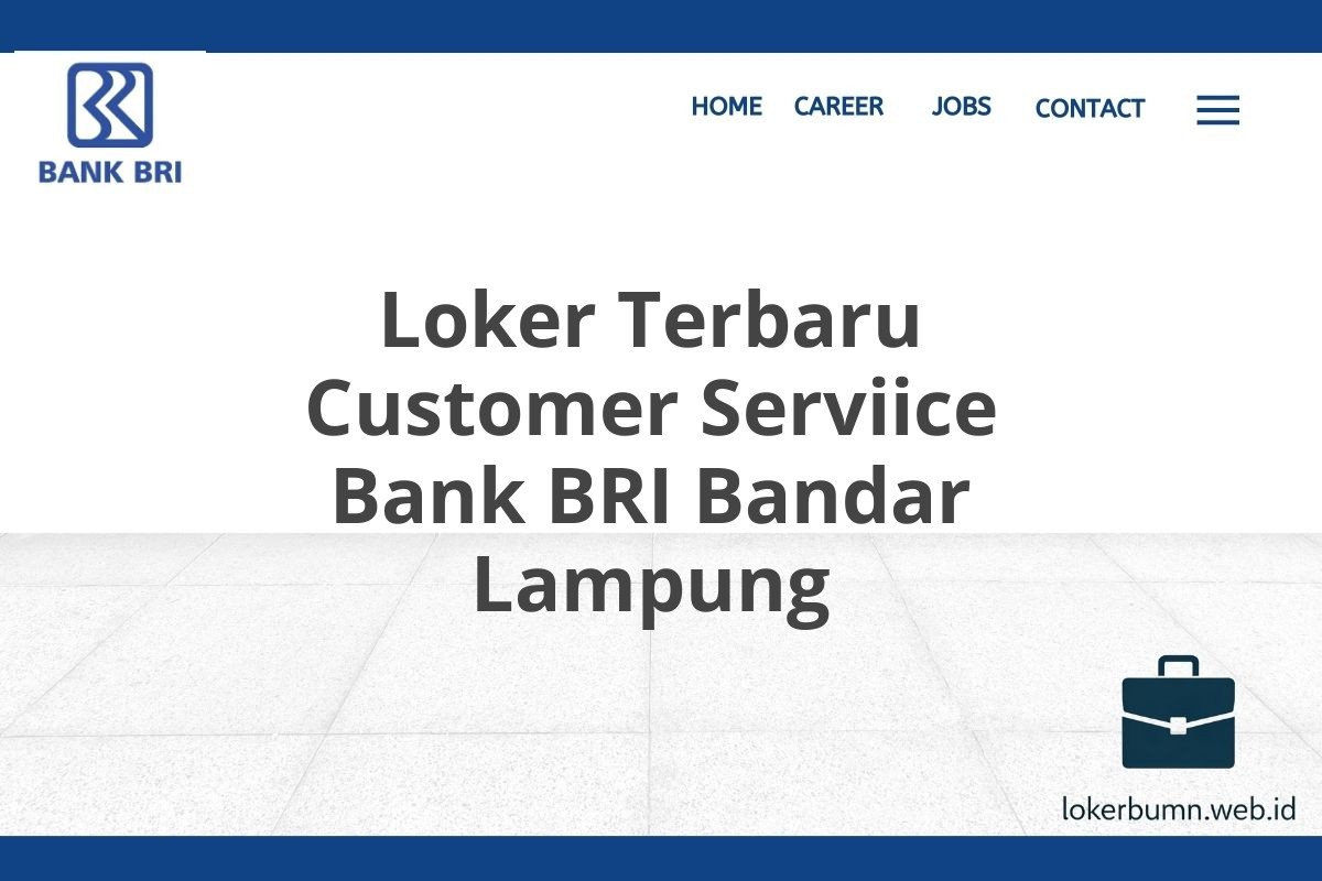 Loker Terbaru Customer Serviice Bank BRI Bandar Lampung