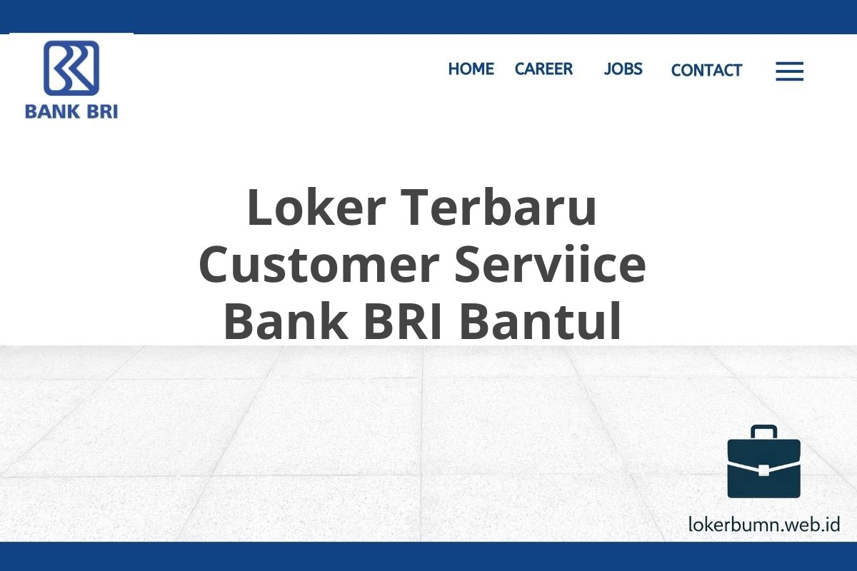 Loker Terbaru Customer Serviice Bank BRI Bantul