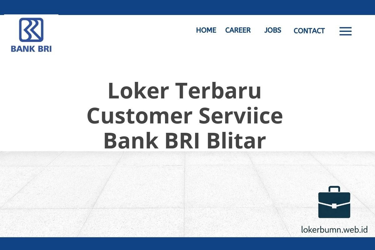 Loker Terbaru Customer Serviice Bank BRI Blitar