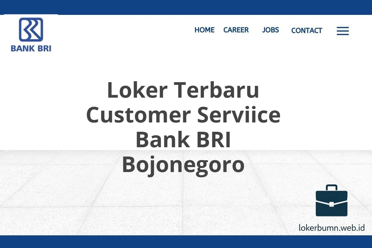 Loker Terbaru Customer Serviice Bank BRI Bojonegoro