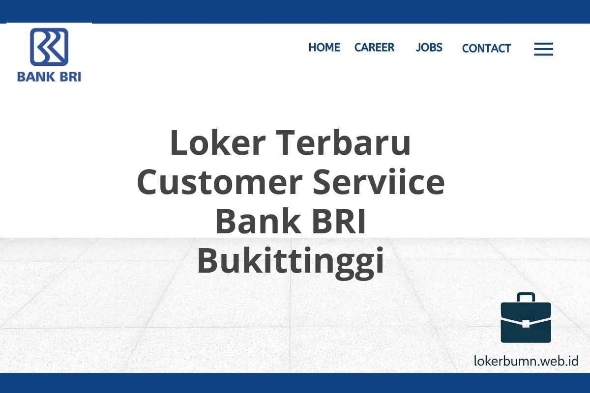 Loker Terbaru Customer Serviice Bank BRI Bukittinggi