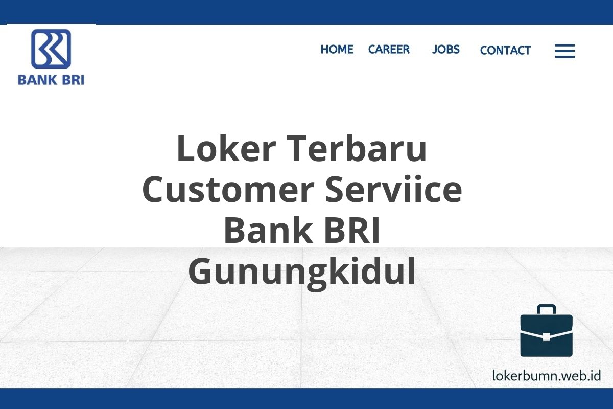 Loker Terbaru Customer Serviice Bank BRI Gunungkidul