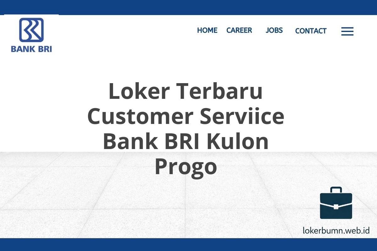 Loker Terbaru Customer Serviice Bank BRI Kulon Progo