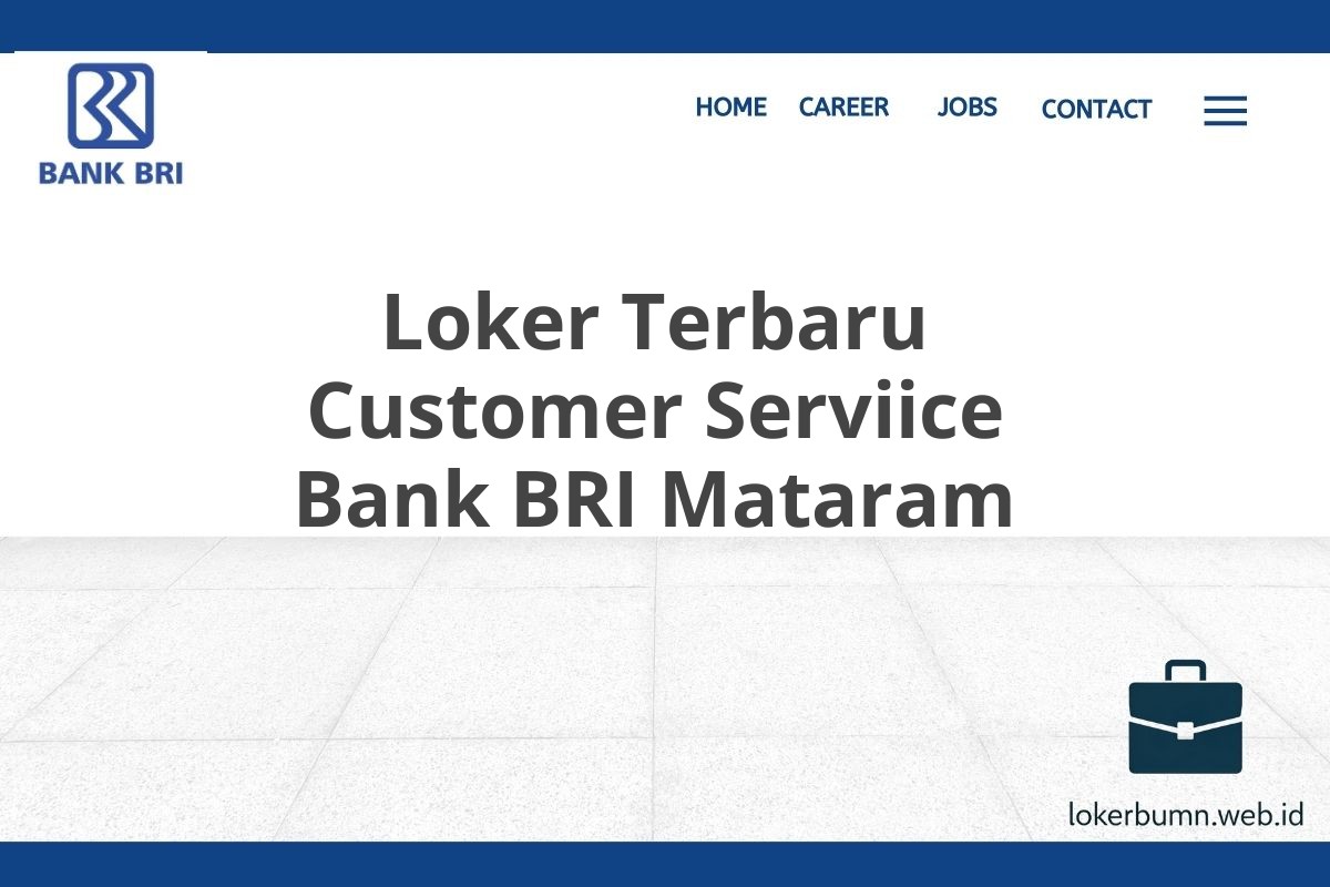 Loker Terbaru Customer Serviice Bank BRI Mataram