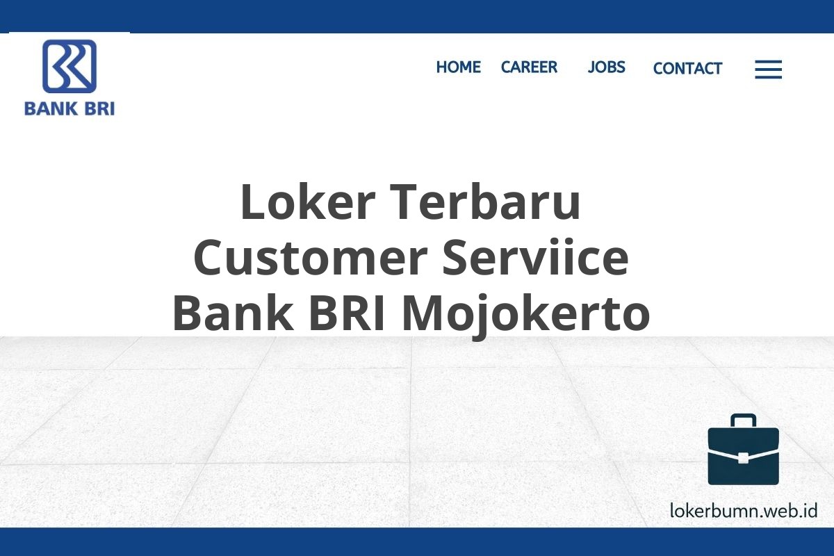 Loker Terbaru Customer Serviice Bank BRI Mojokerto