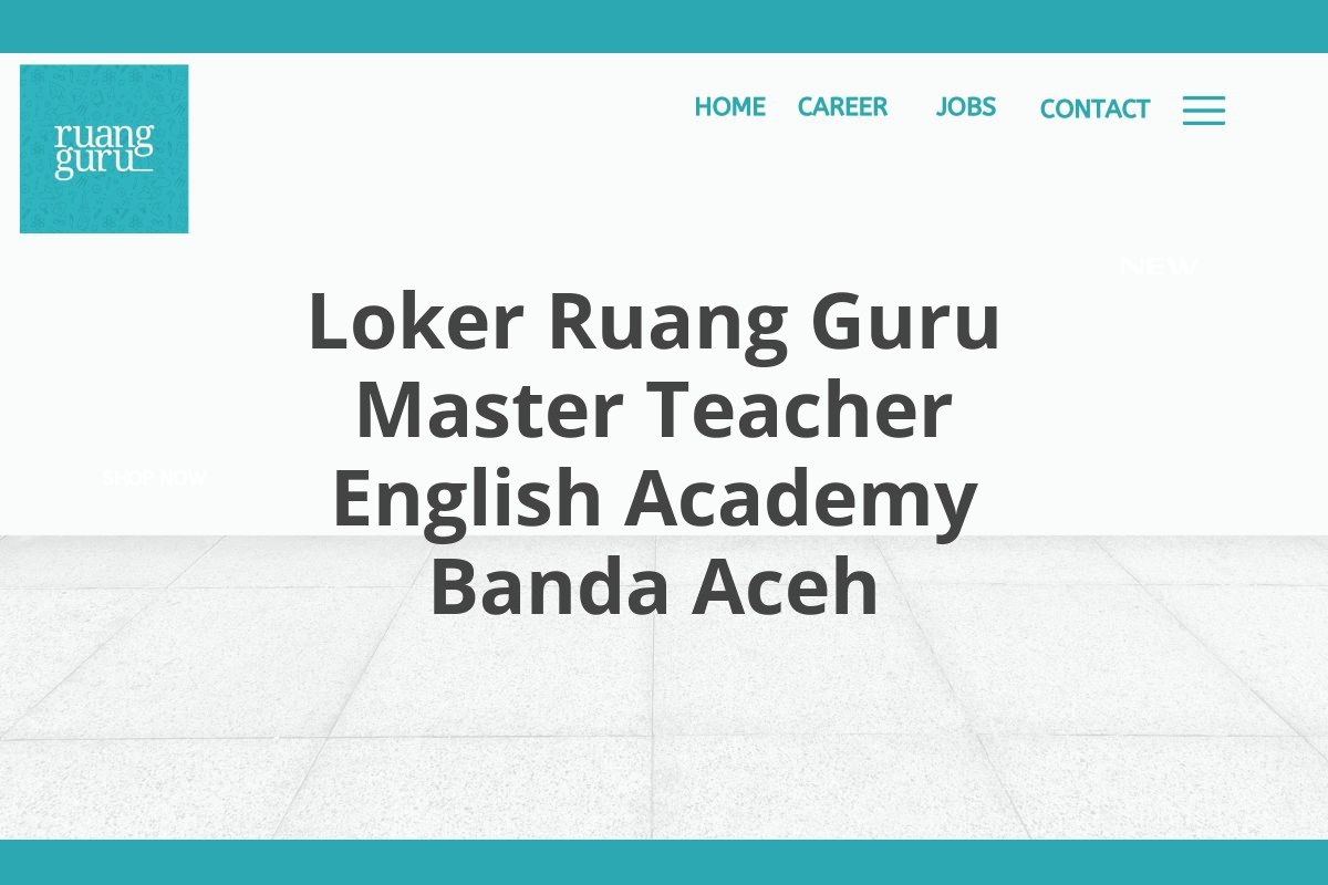 Loker Ruang Guru Master Teacher English Academy Banda Aceh