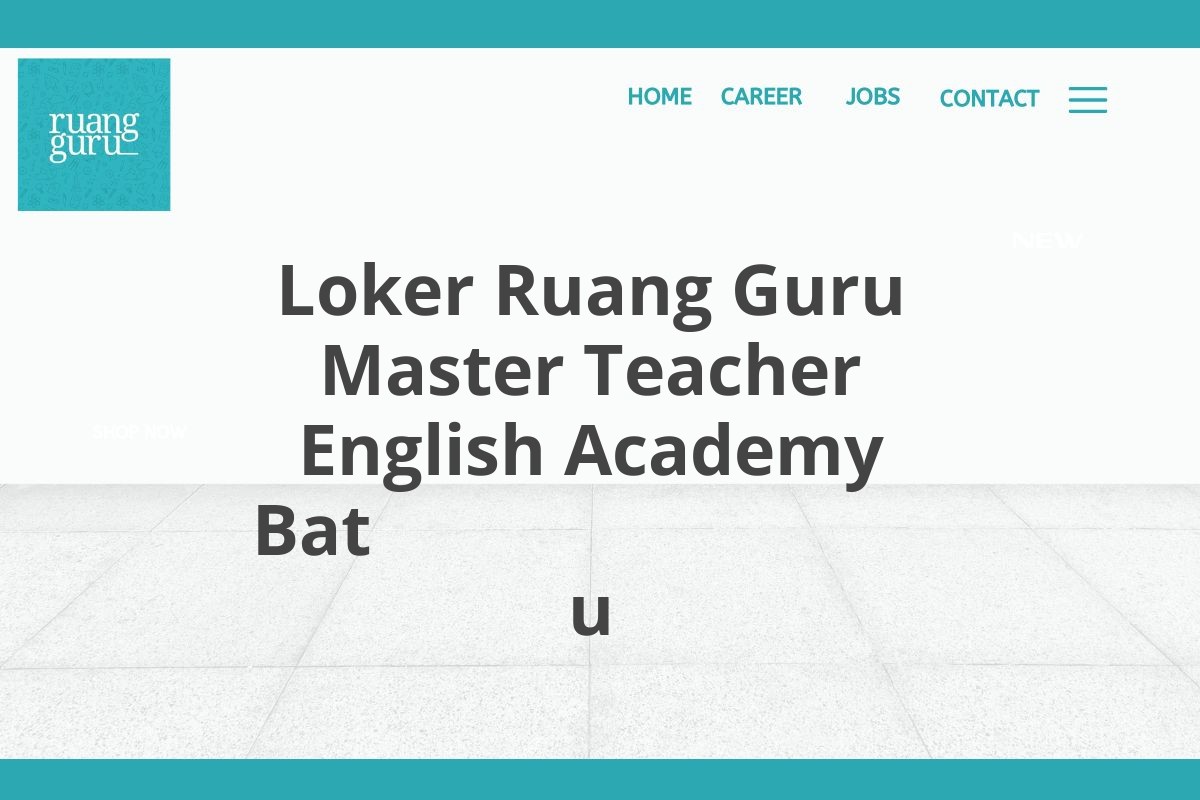 Loker Ruang Guru Master Teacher English Academy Bat u