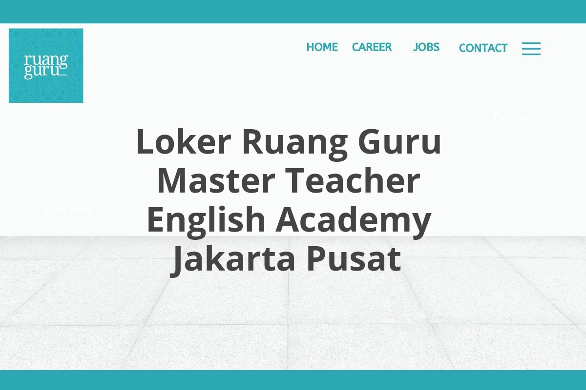 Loker Ruang Guru Master Teacher English Academy Jakarta Pusat