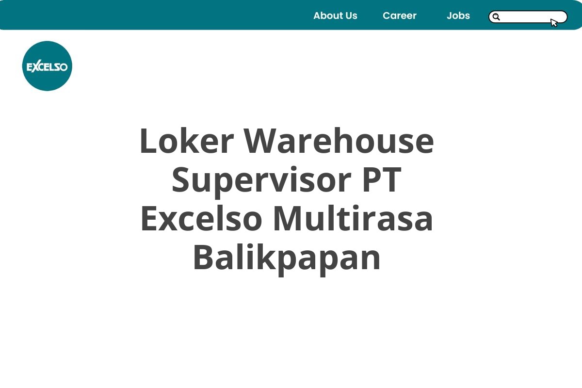 Loker Warehouse Supervisor PT Excelso Multirasa Balikpapan