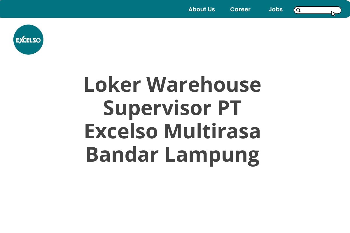 Loker Warehouse Supervisor PT Excelso Multirasa Bandar Lampung