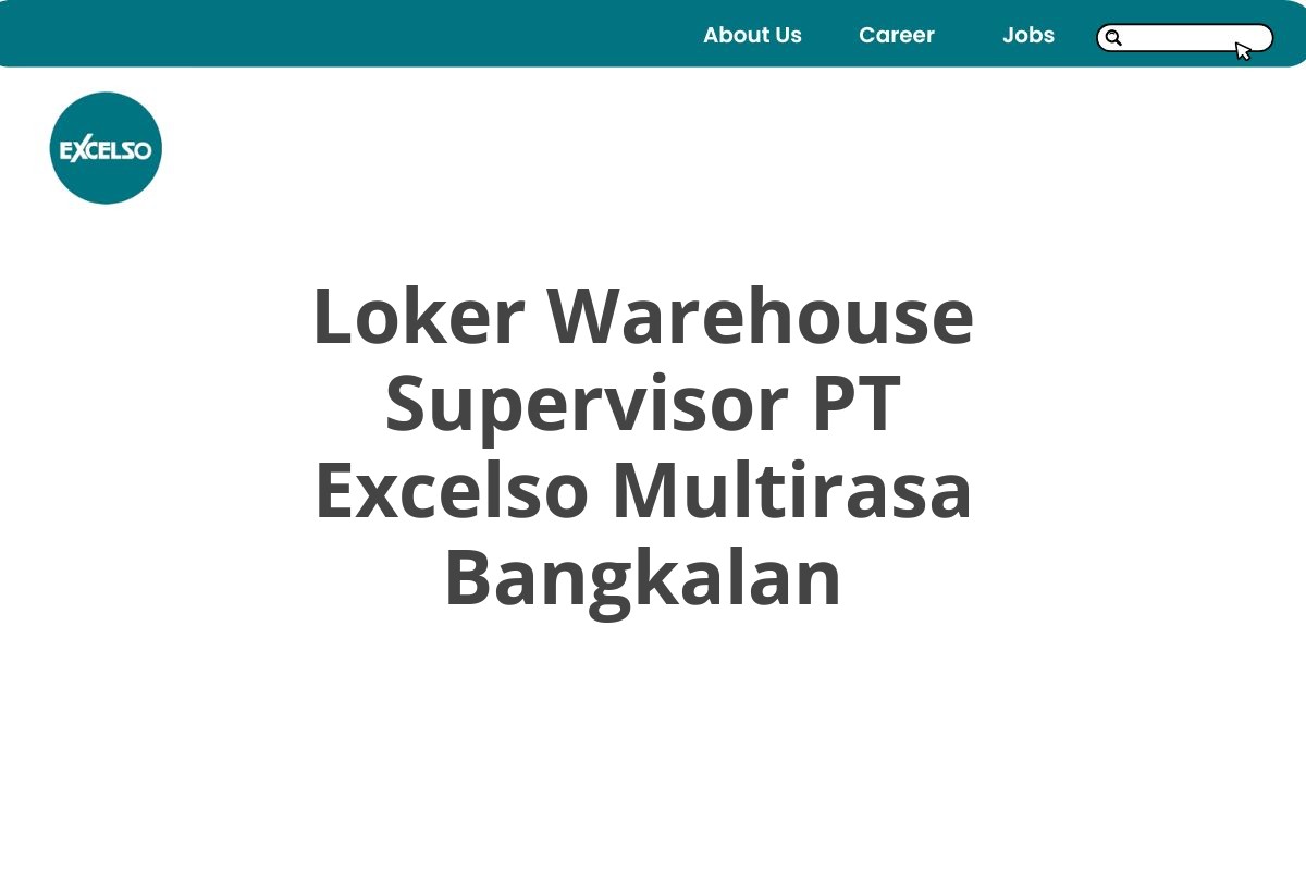 Loker Warehouse Supervisor PT Excelso Multirasa Bangkalan