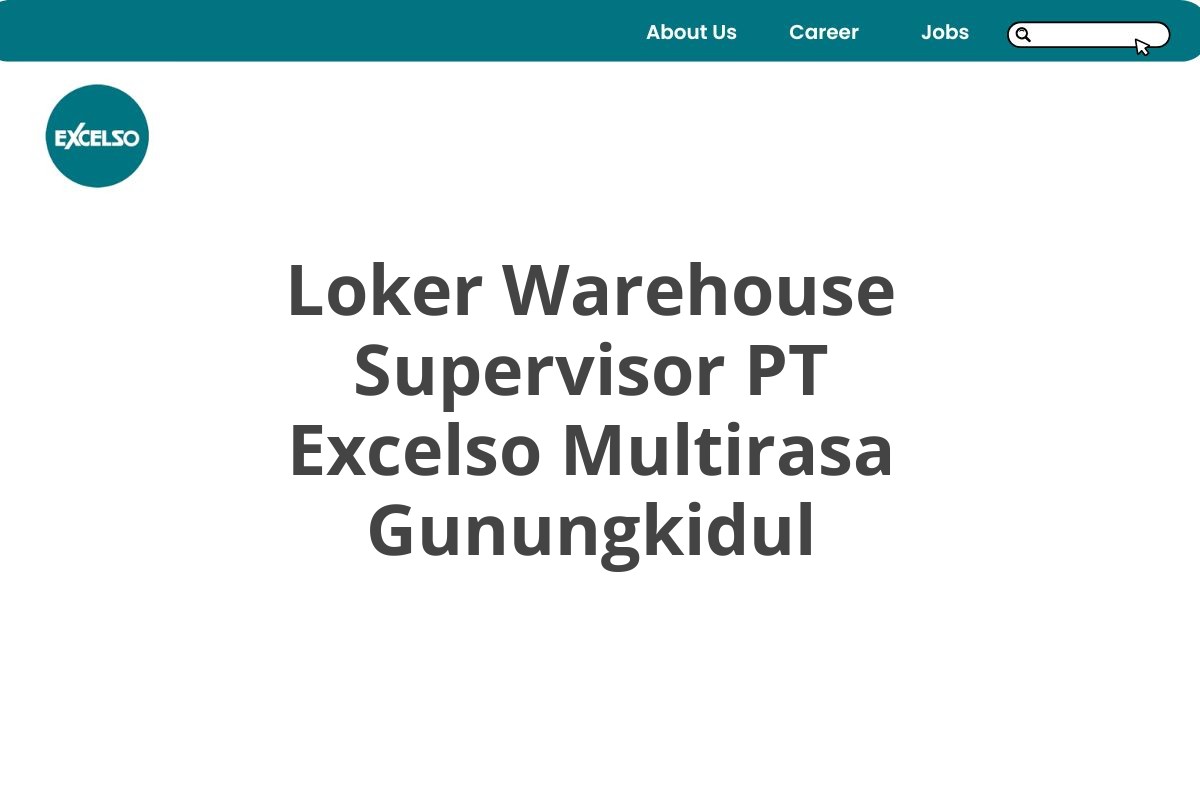 Loker Warehouse Supervisor PT Excelso Multirasa Gunungkidul