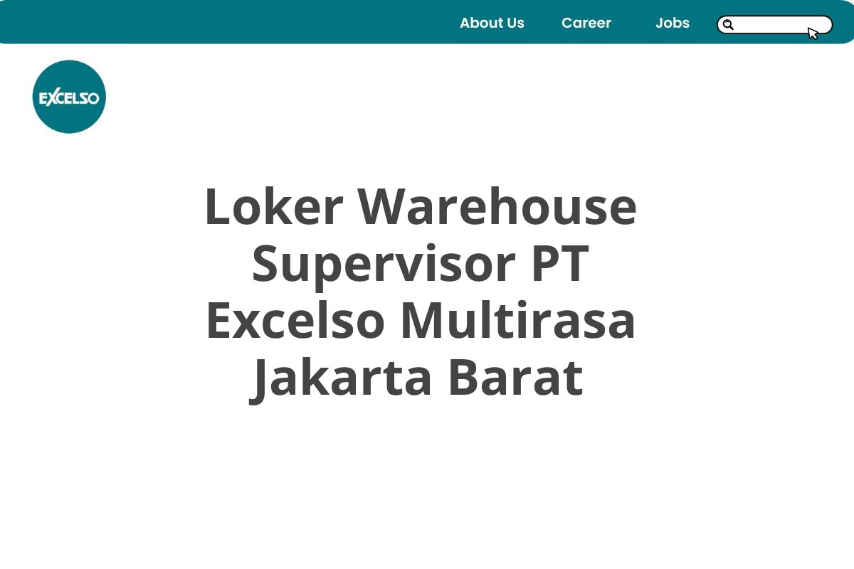 Loker Warehouse Supervisor PT Excelso Multirasa Jakarta Barat