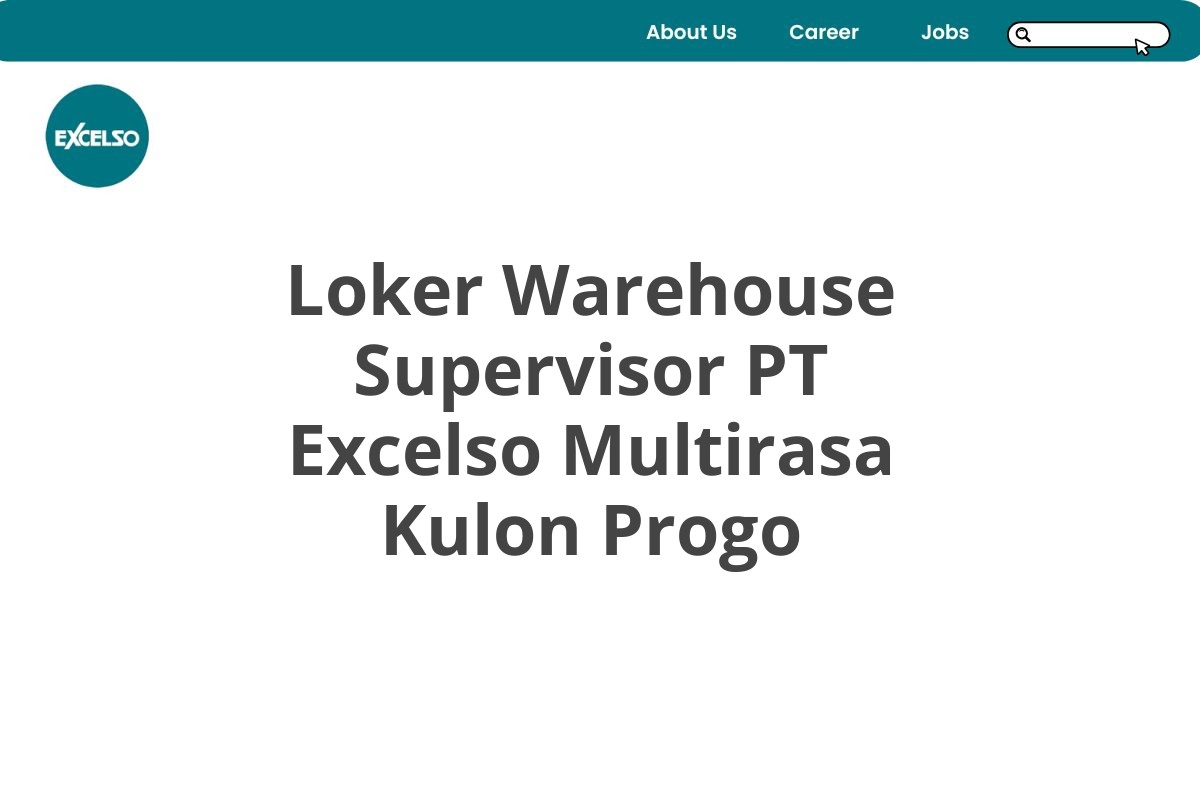 Loker Warehouse Supervisor PT Excelso Multirasa Kulon Progo