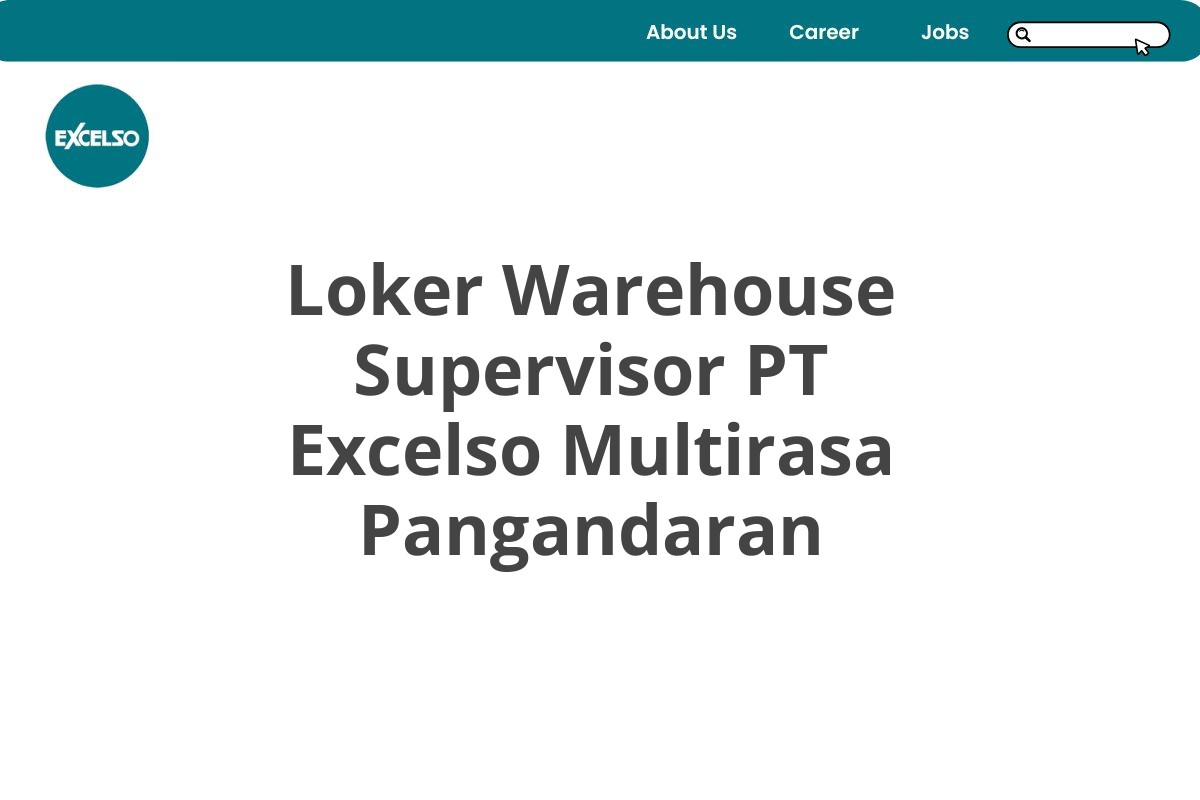 Loker Warehouse Supervisor PT Excelso Multirasa Pangandaran