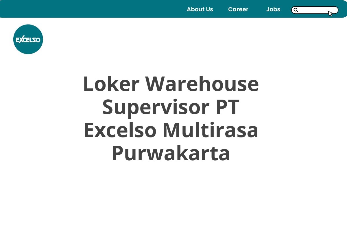 Loker Warehouse Supervisor PT Excelso Multirasa Purwakarta