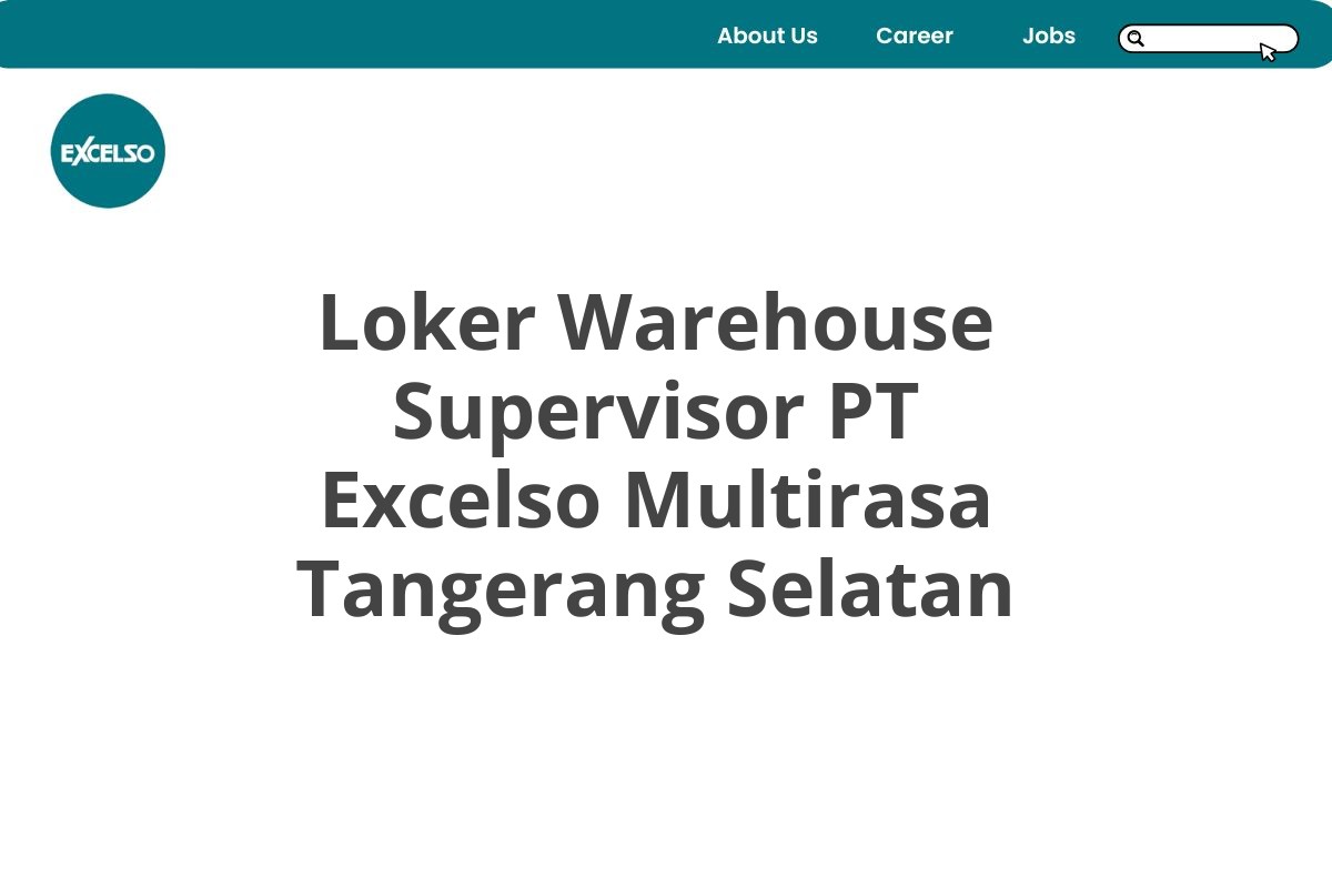 Loker Warehouse Supervisor PT Excelso Multirasa Tangerang Selatan