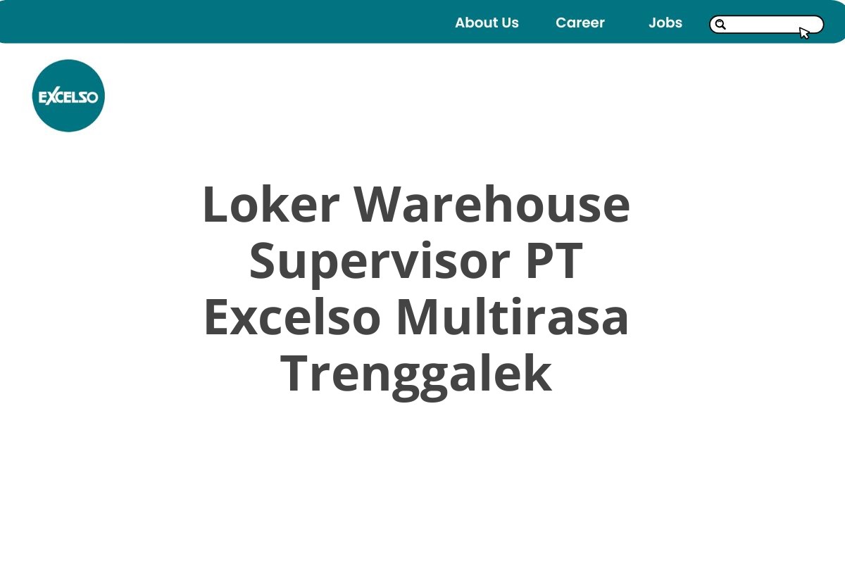 Loker Warehouse Supervisor PT Excelso Multirasa Trenggalek