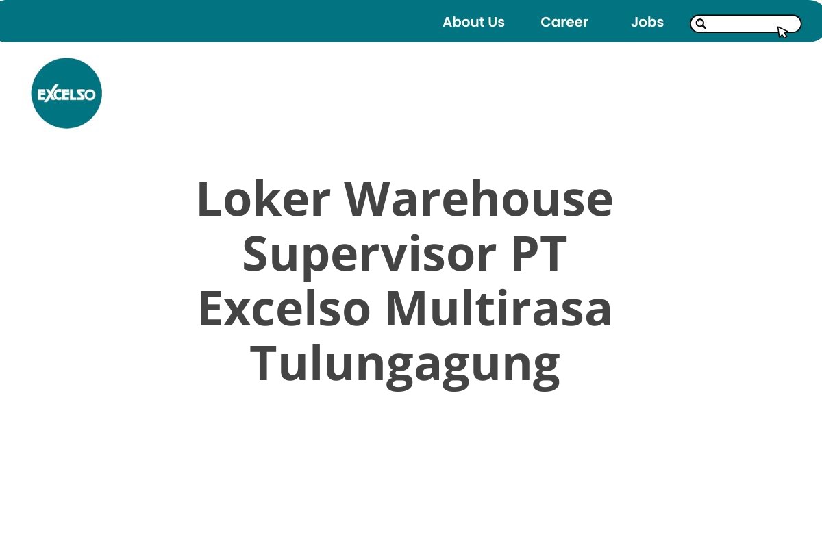 Loker Warehouse Supervisor PT Excelso Multirasa Tulungagung