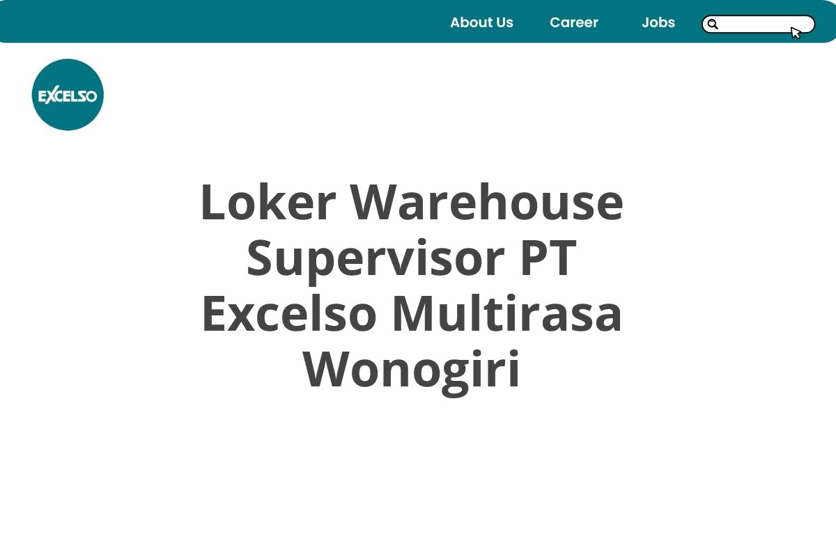 Loker Warehouse Supervisor PT Excelso Multirasa Wonogiri