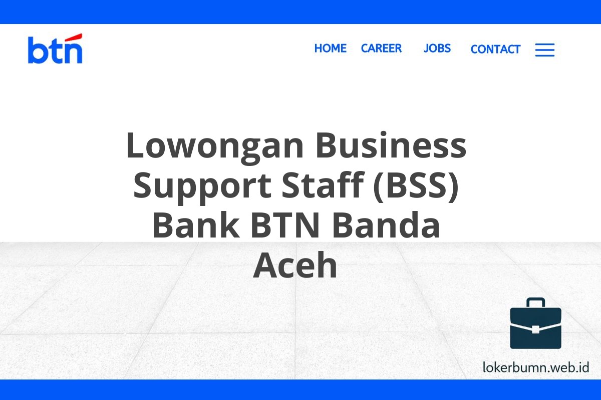 Lowongan Business Support Staff (BSS) Bank BTN Banda Aceh