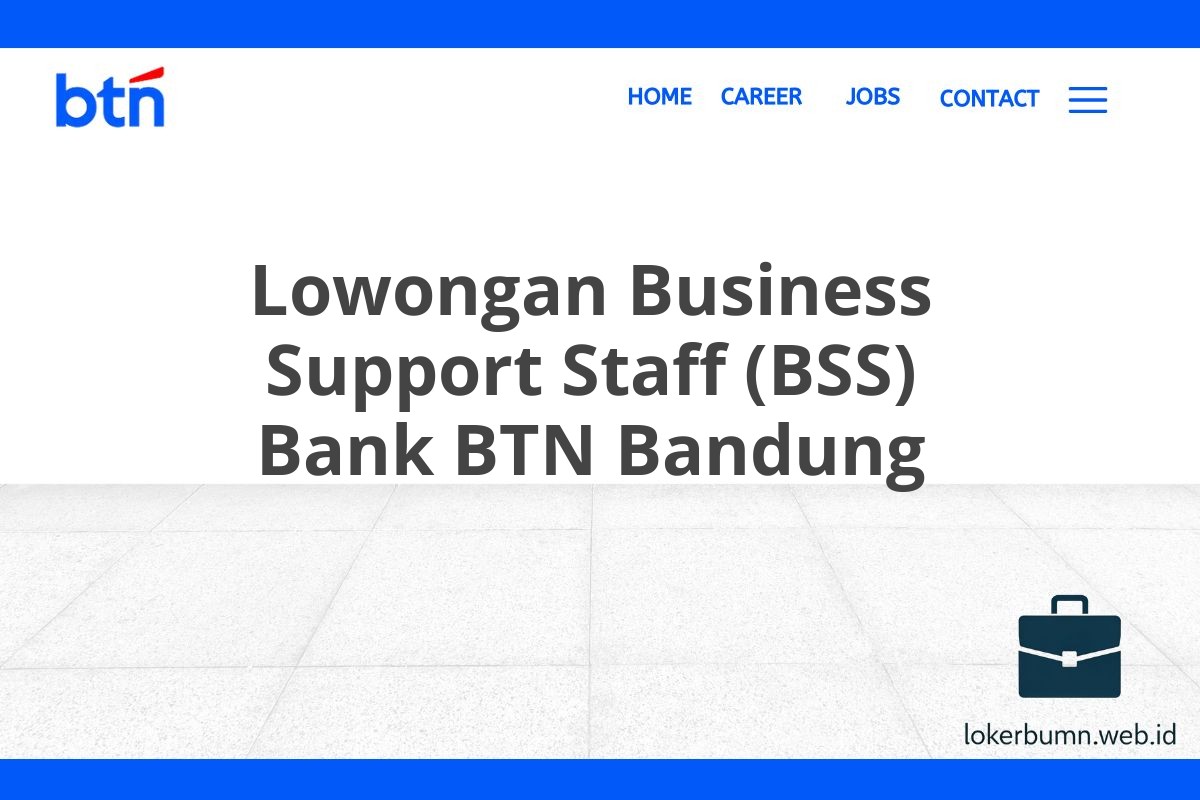 Lowongan Business Support Staff (BSS) Bank BTN Bandung