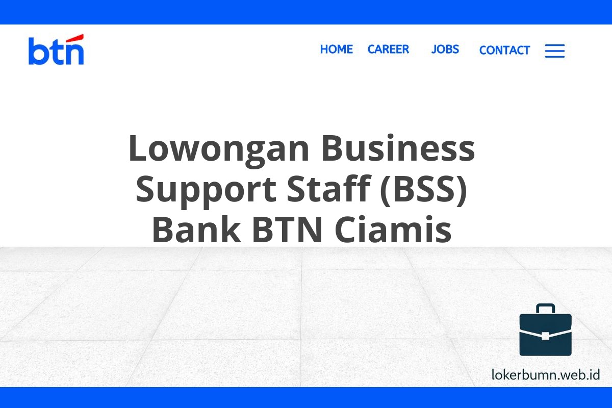 Lowongan Business Support Staff (BSS) Bank BTN Ciamis