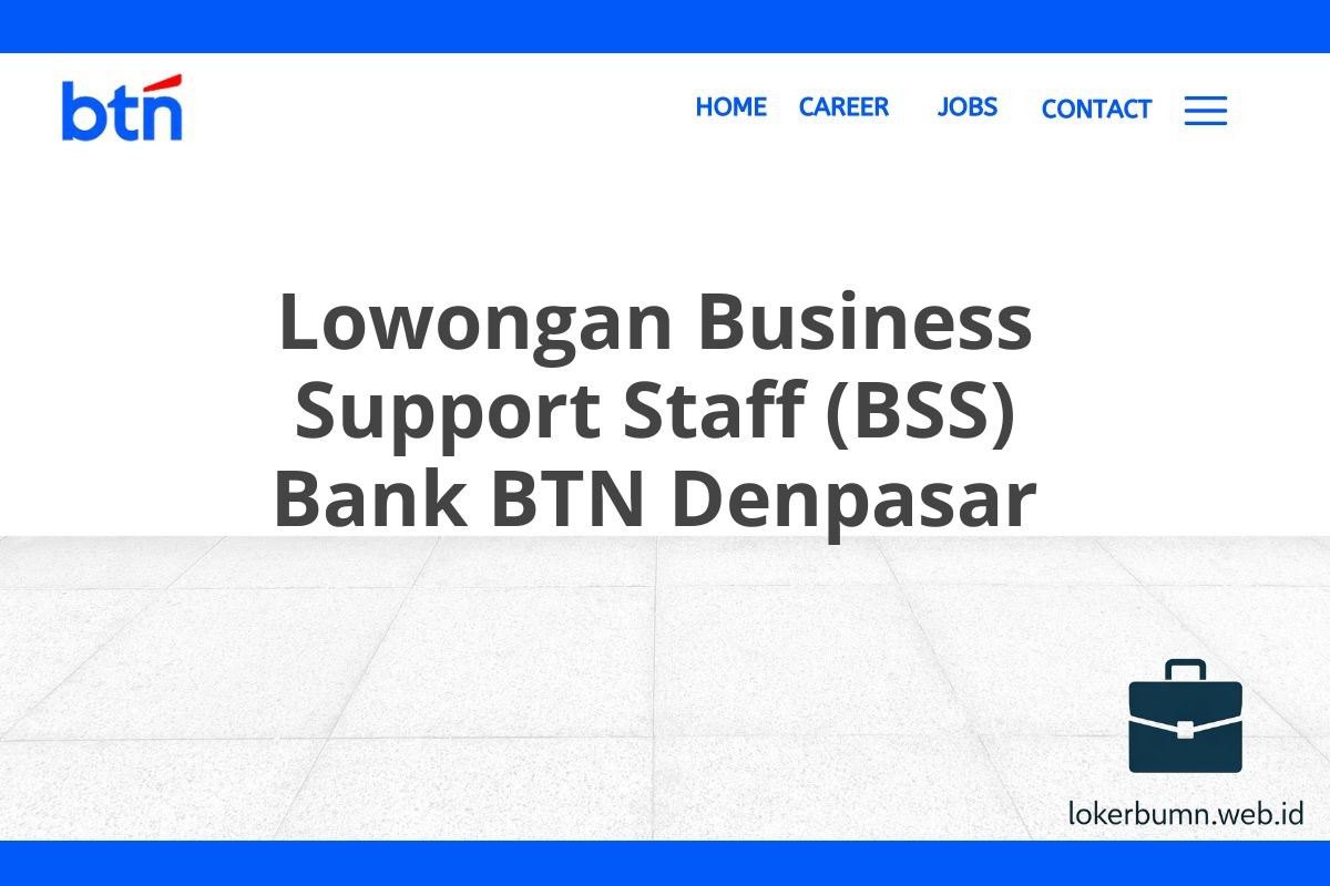 Lowongan Business Support Staff (BSS) Bank BTN Denpasar