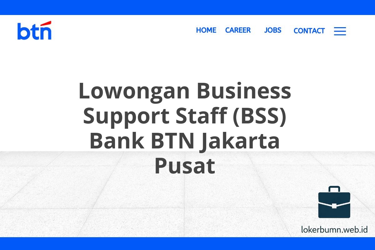 Lowongan Business Support Staff (BSS) Bank BTN Jakarta Pusat