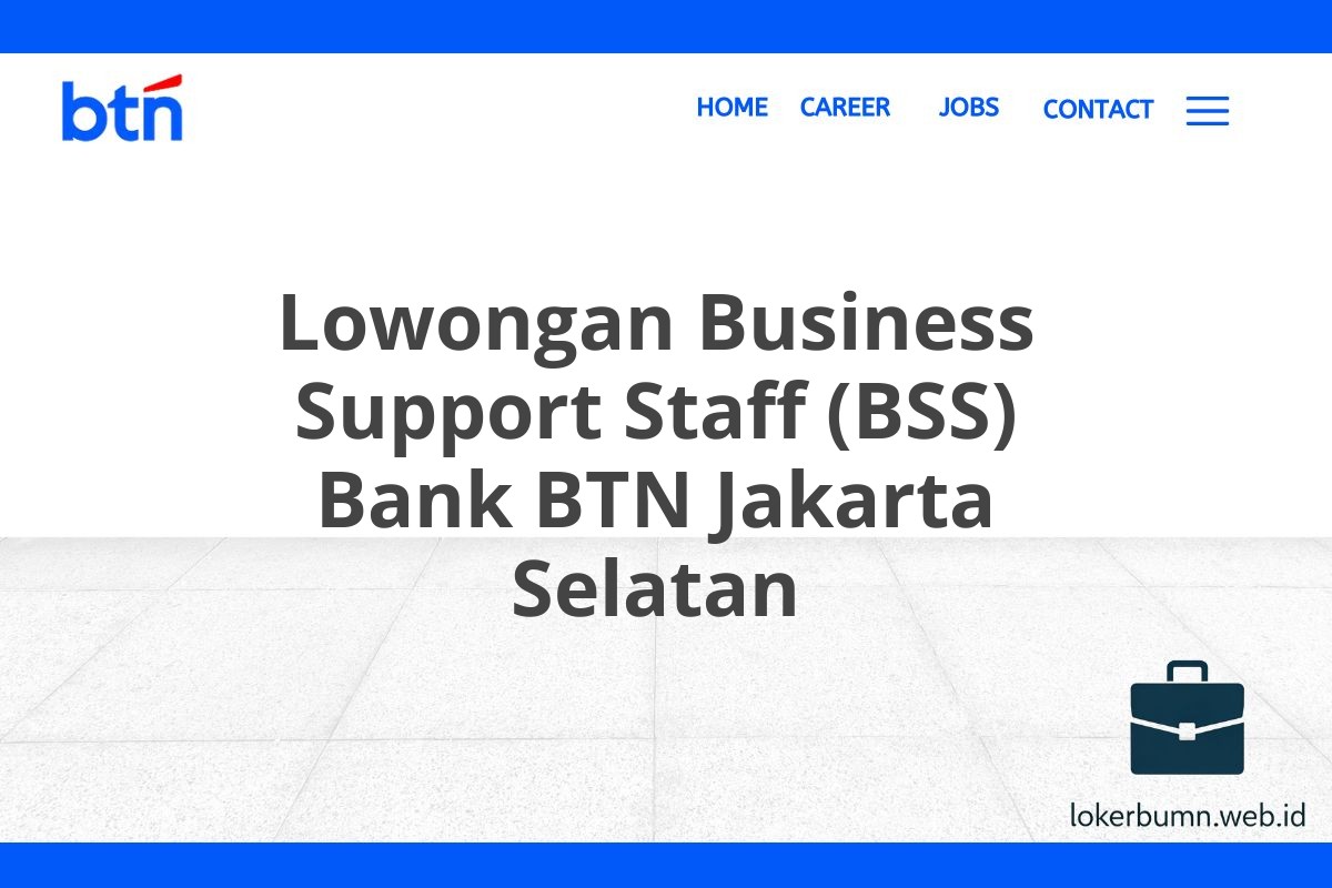 Lowongan Business Support Staff (BSS) Bank BTN Jakarta Selatan