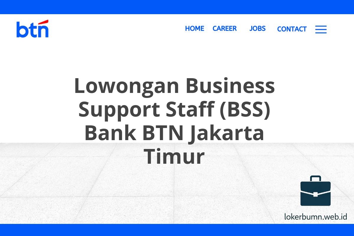 Lowongan Business Support Staff (BSS) Bank BTN Jakarta Timur