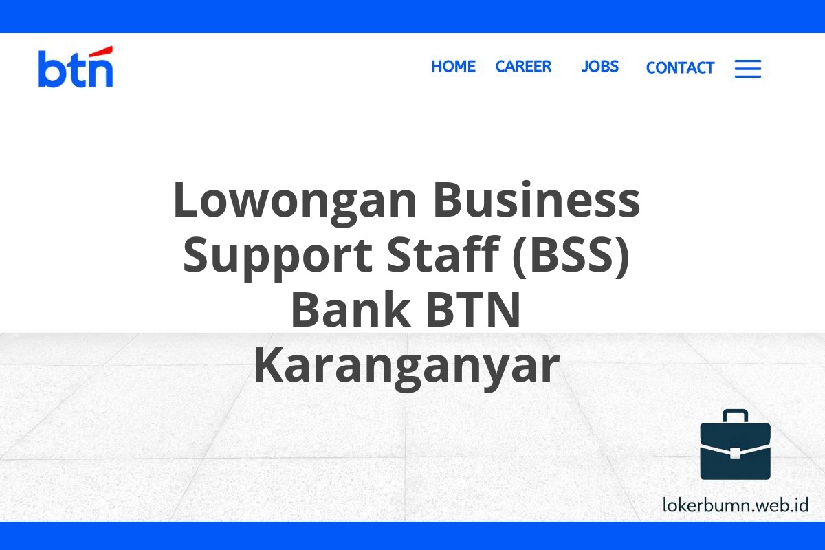 Lowongan Business Support Staff (BSS) Bank BTN Karanganyar