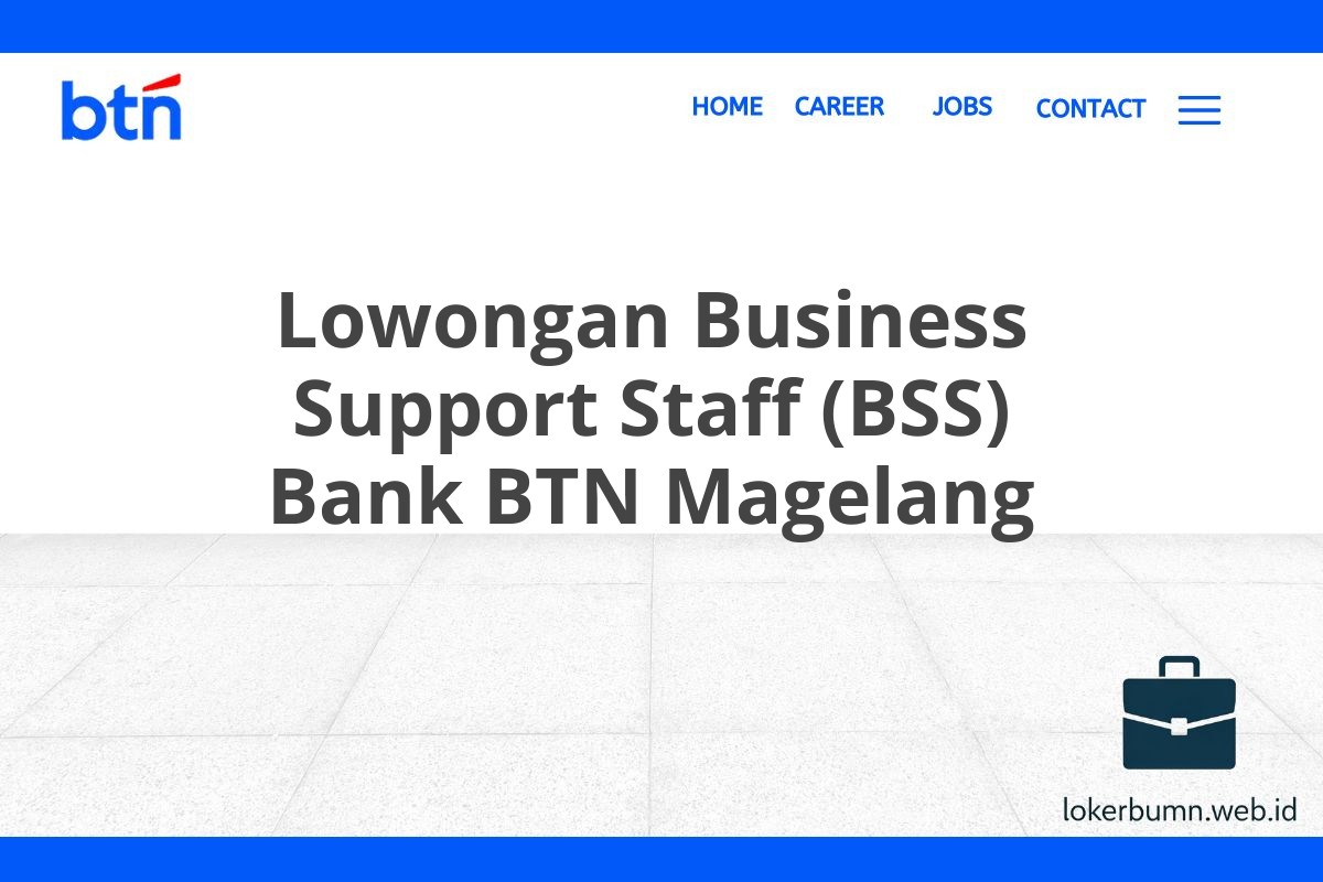 Lowongan Business Support Staff (BSS) Bank BTN Magelang