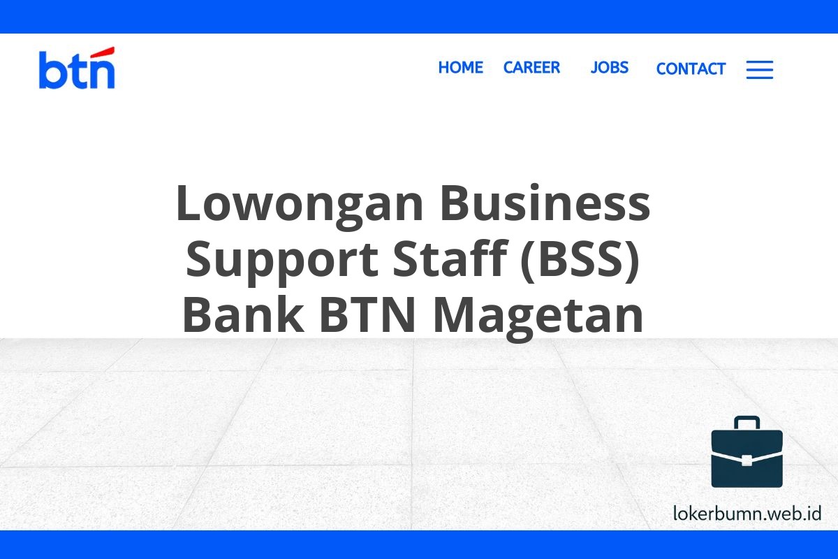 Lowongan Business Support Staff (BSS) Bank BTN Magetan