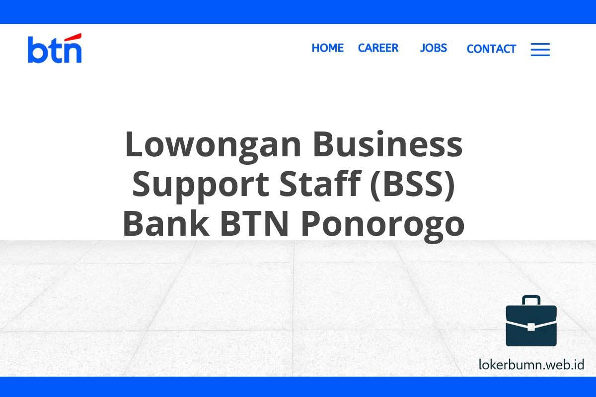 Lowongan Business Support Staff (BSS) Bank BTN Ponorogo