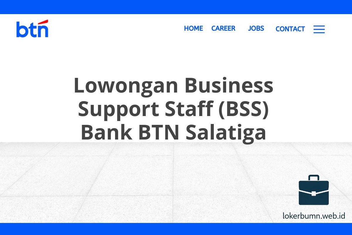 Lowongan Business Support Staff (BSS) Bank BTN Salatiga