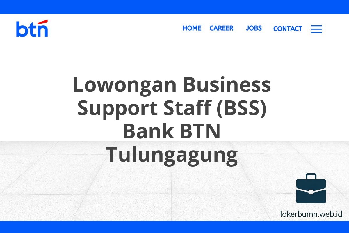 Lowongan Business Support Staff (BSS) Bank BTN Tulungagung