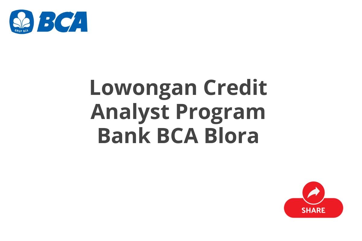 Lowongan Credit Analyst Program Bank BCA Blora