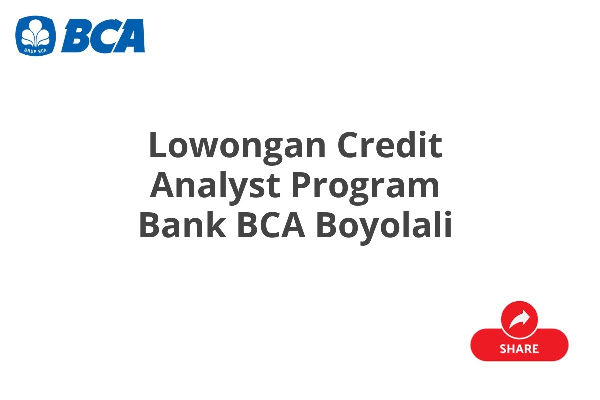 Lowongan Credit Analyst Program Bank BCA Boyolali