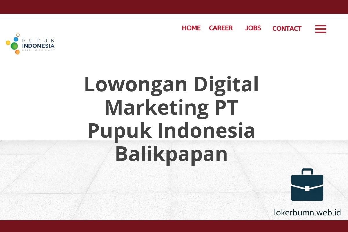 Lowongan Digital Marketing PT Pupuk Indonesia Balikpapan