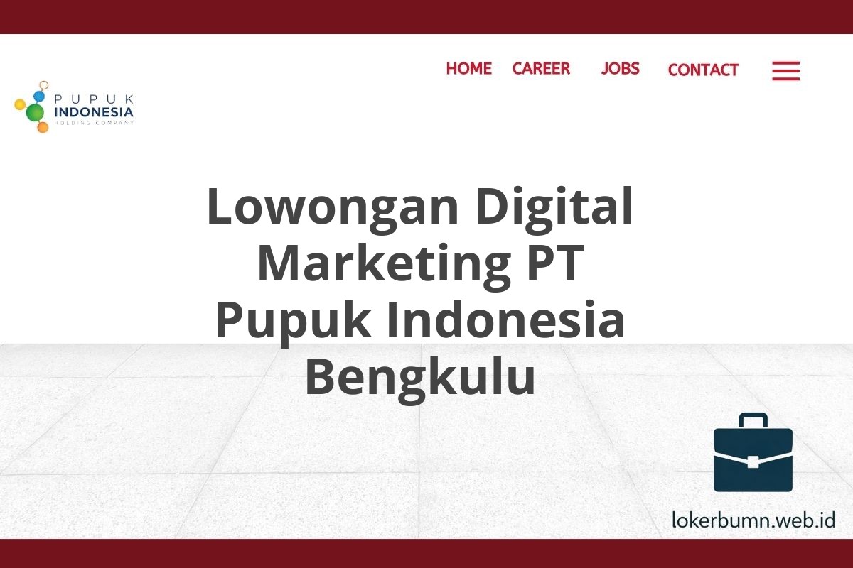 Lowongan Digital Marketing PT Pupuk Indonesia Bengkulu