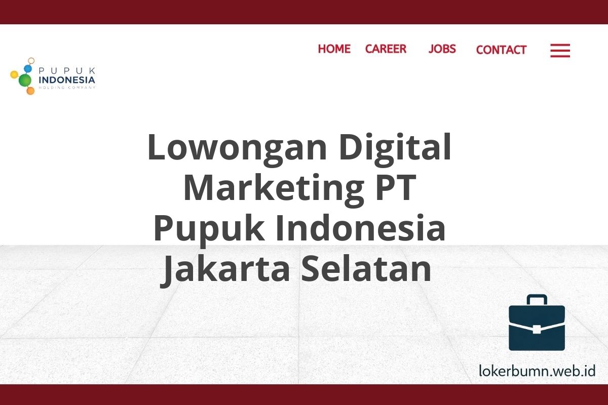 Lowongan Digital Marketing PT Pupuk Indonesia Jakarta Selatan