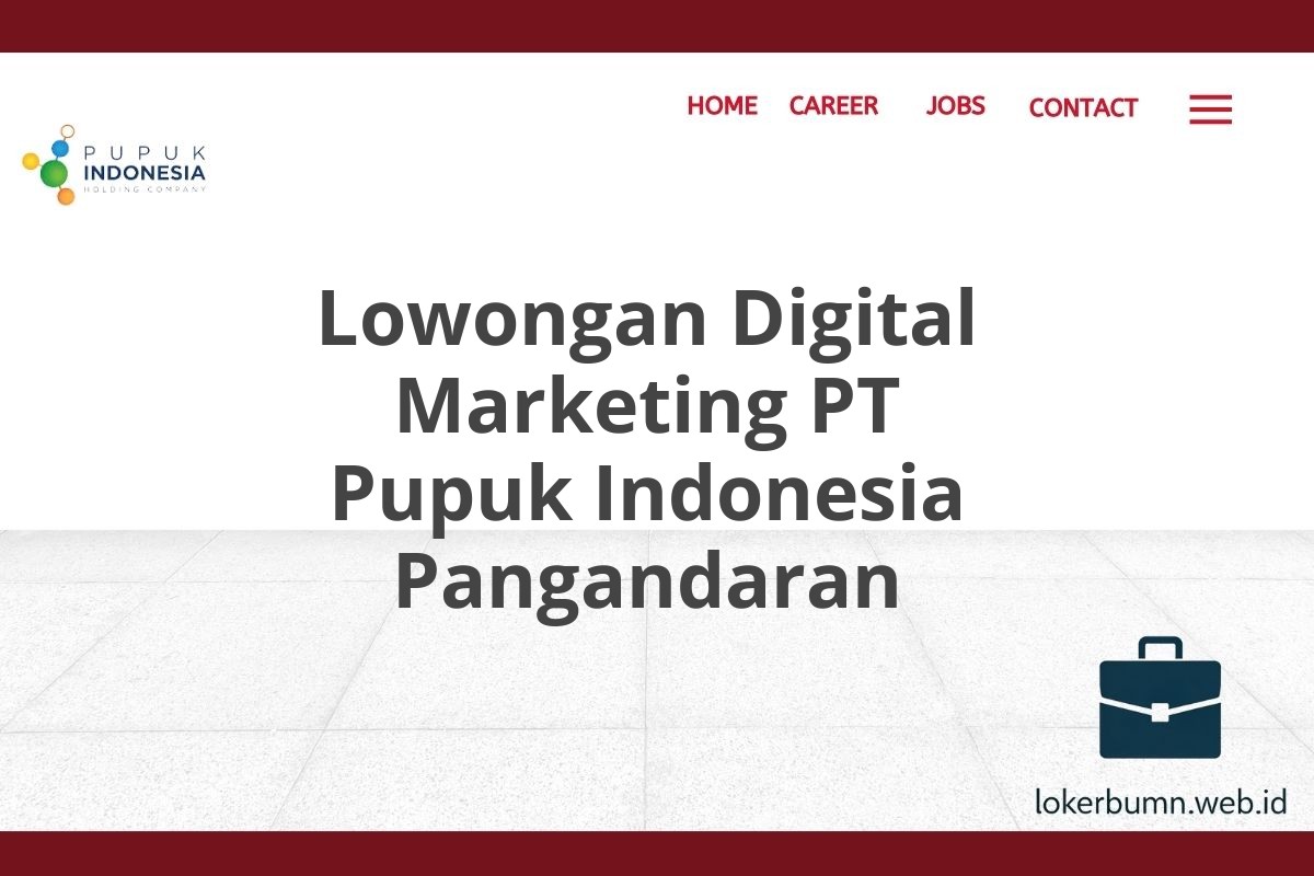 Lowongan Digital Marketing PT Pupuk Indonesia Pangandaran