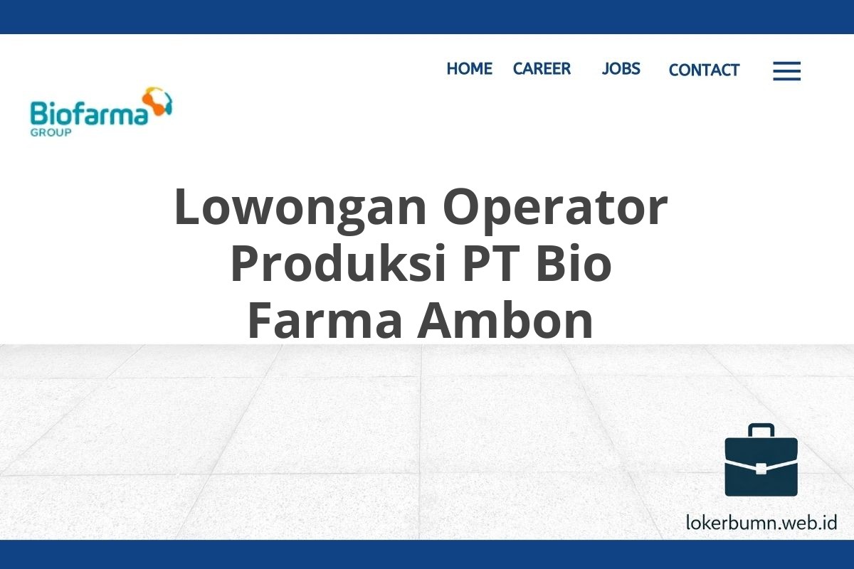 Lowongan Operator Produksi PT Bio Farma Ambon