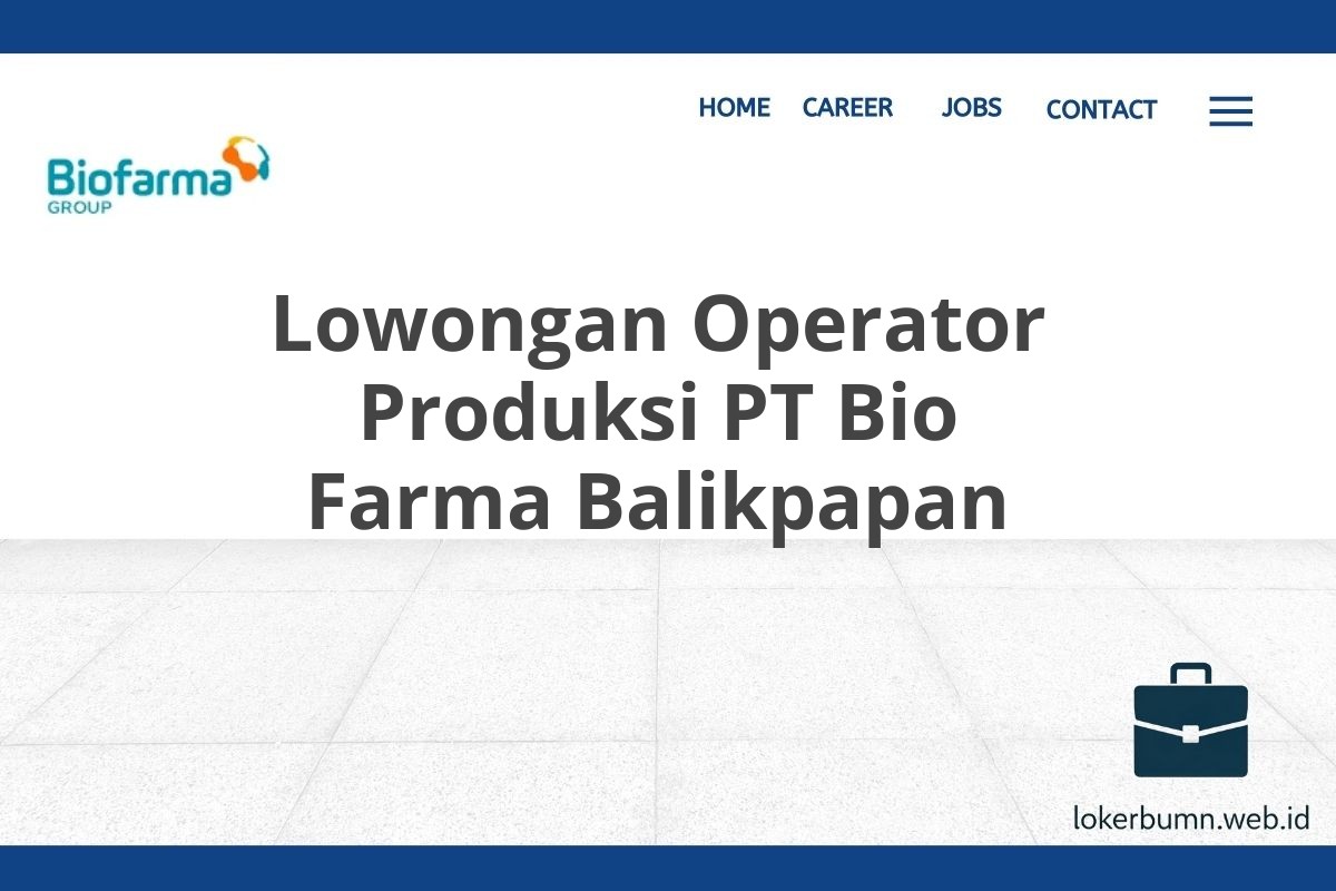 Lowongan Operator Produksi PT Bio Farma Balikpapan