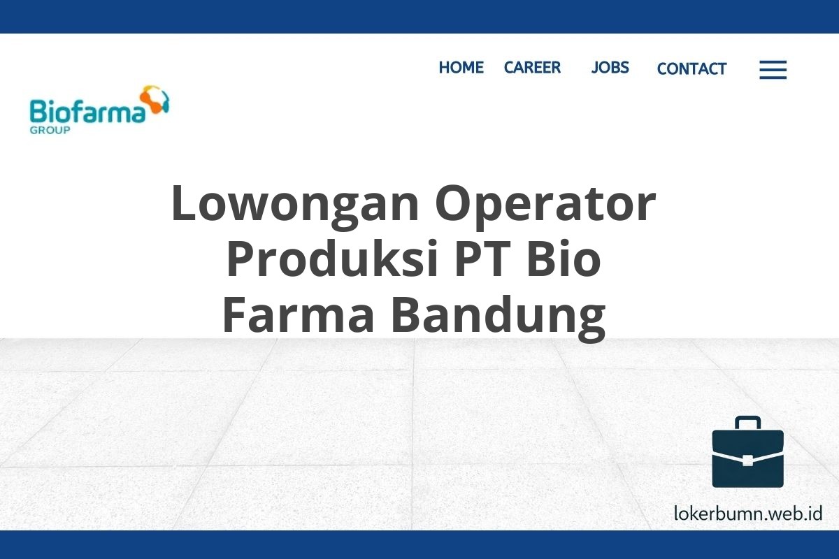 Lowongan Operator Produksi PT Bio Farma Bandung