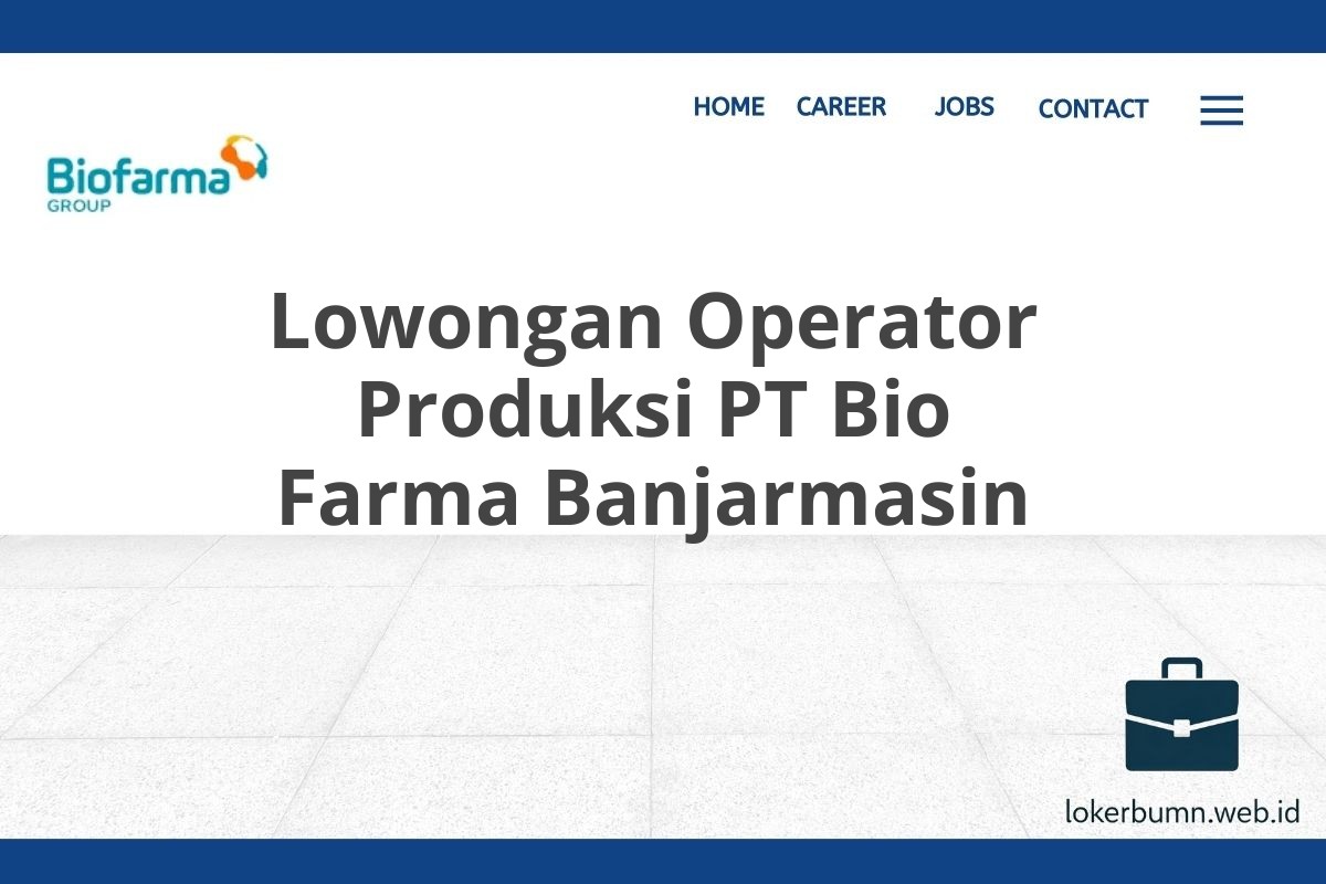 Lowongan Operator Produksi PT Bio Farma Banjarmasin