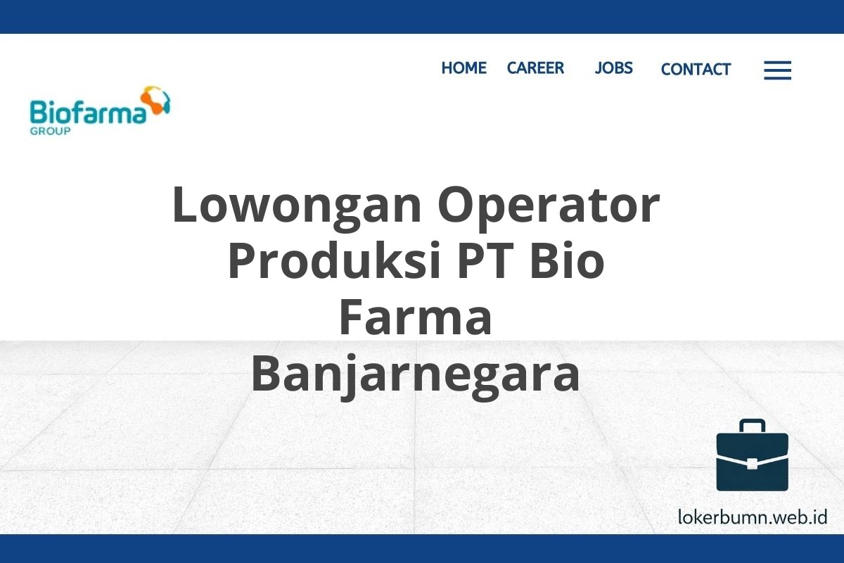 Lowongan Operator Produksi PT Bio Farma Banjarnegara